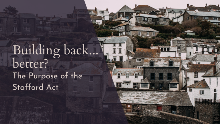 Background image of a town with several houses with text overlay: "Building back... better? The Purpose of the Stafford Act"